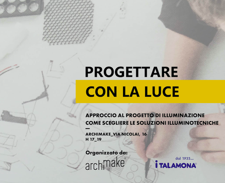 Progettare la Luce, Evento in Collaborazione con Archimake