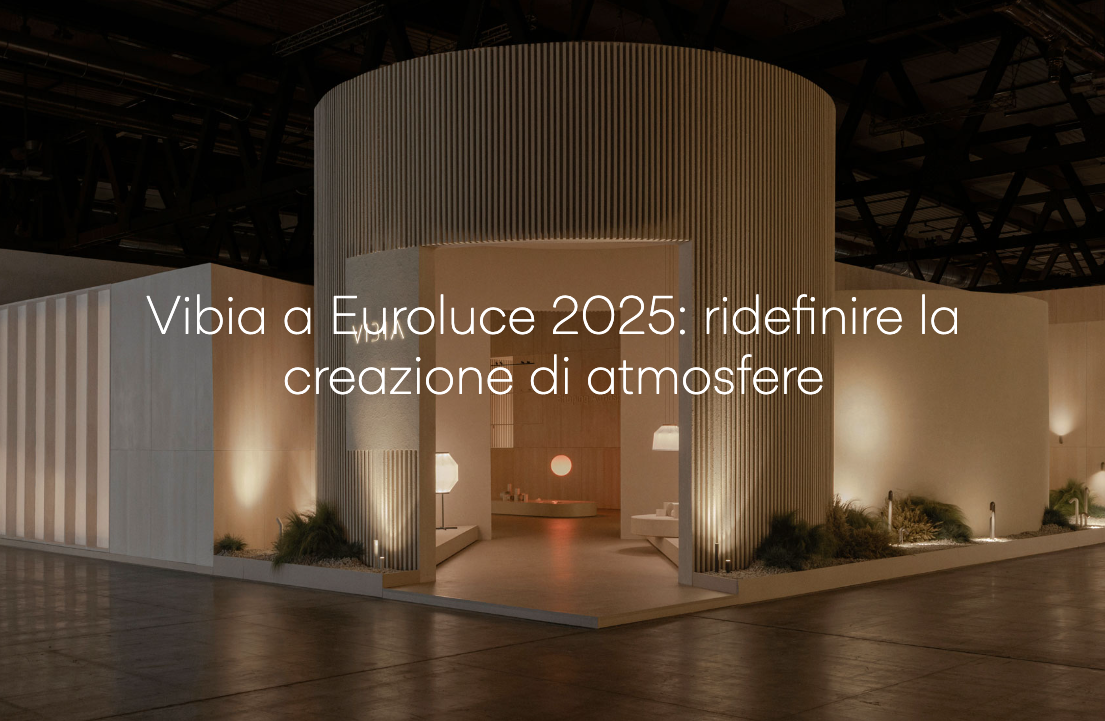 Vibia a Euroluce 2025: ridefinire la creazione di atmosfere